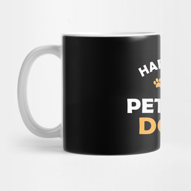 Dog - Happiness is petting dogs by KC Happy Shop